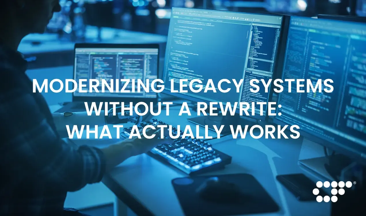 Modernizing Legacy Systems Without a Rewrite: What Actually Works