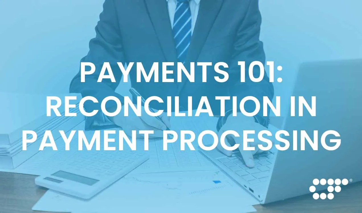 Payments 101: Reconciliation in Payment Processing