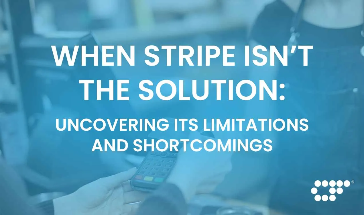 When Stripe Isn’t the Solution: Uncovering Its Limitations and Shortcomings
